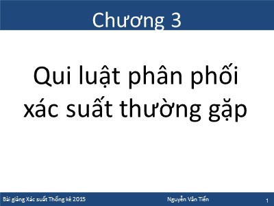 Bài giảng Xác suất thống kê - Chương 3: Qui luật phân phối xác suất thường gặp - Nguyễn Văn Tiến
