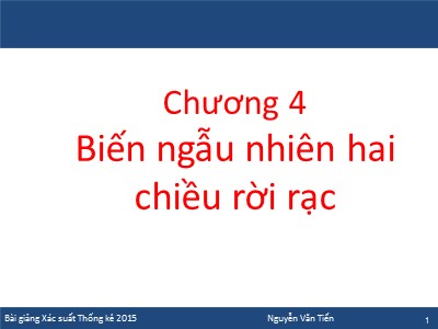 Bài giảng Xác suất thống kê - Chương 4: Biến ngẫu nhiên hai chiều rời rạc - Nguyễn Văn Tiến